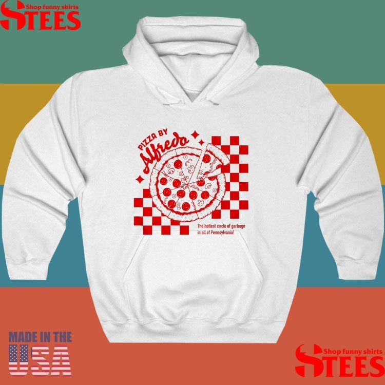Pizza By Alfredo The Hottest Circle Of Garbage In All Of Pennsylvania T-shirt
