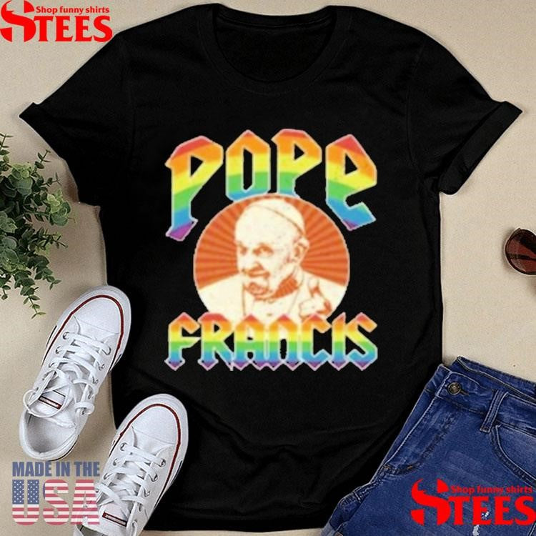 Pope Francis Lgbtq Rip Pope Francis Shirts