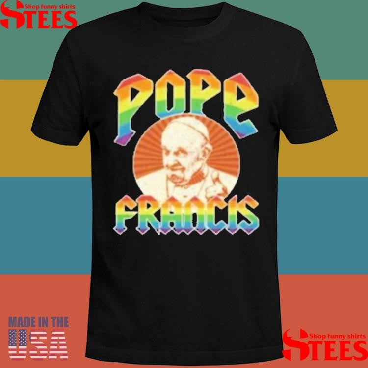 Pope Francis Lgbtq Rip Pope Francis Shirts