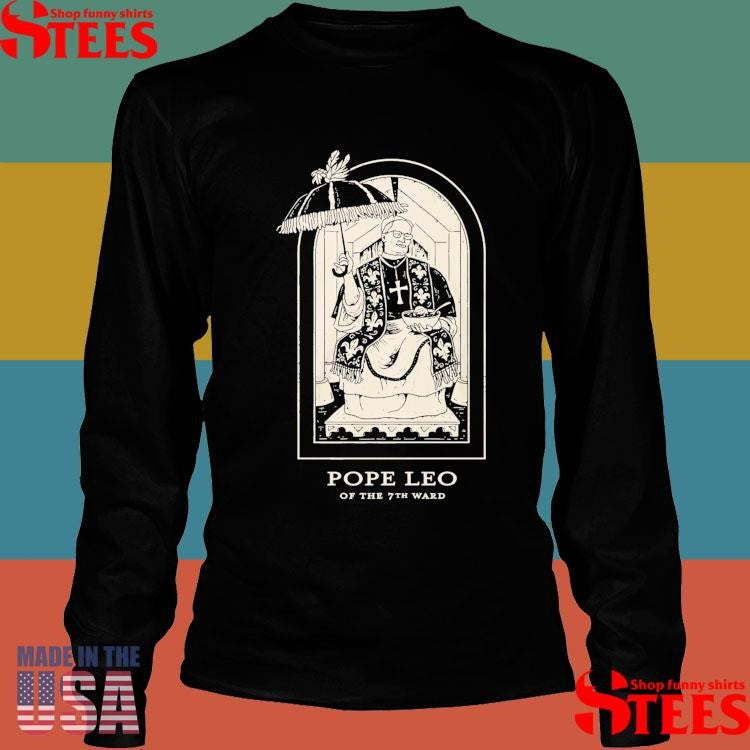 Pope Leo Of The 7th Ward Shirts