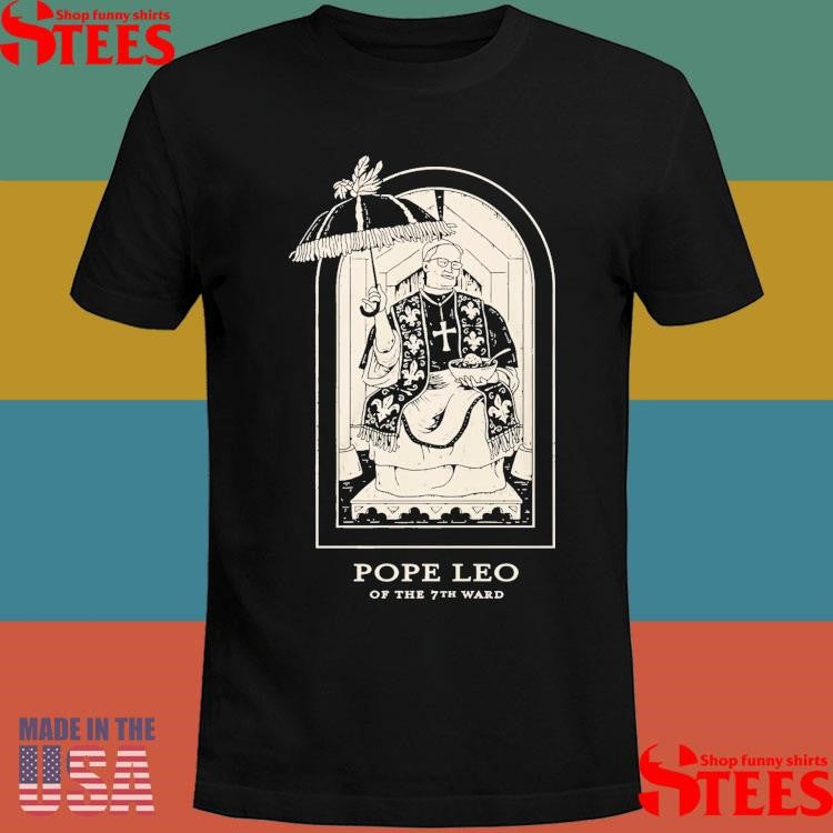 Pope Leo Of The 7th Ward Shirts