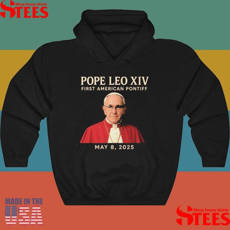Pope Leo Xiv First American Pontiff May 8th 2025 Shirts
