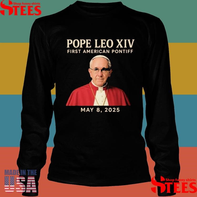 Pope Leo Xiv First American Pontiff May 8th 2025 Shirts