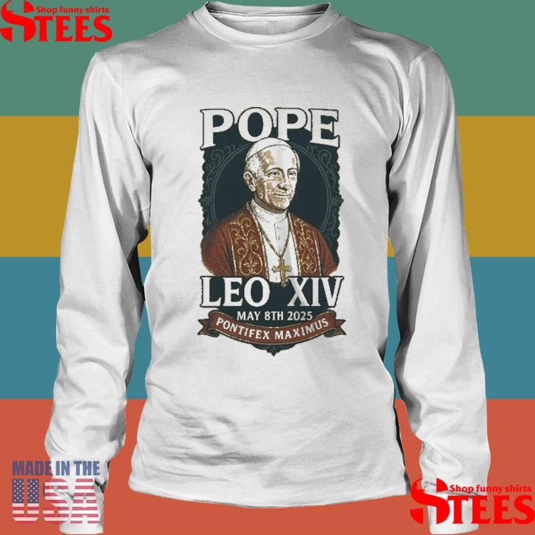 Pope Leo Xiv Pontifex Maximus May 8th 2025 Shirts