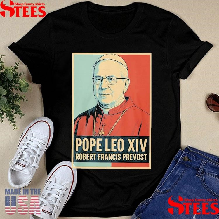 Pope Leo Xiv Robert Francis Prevost Shirts