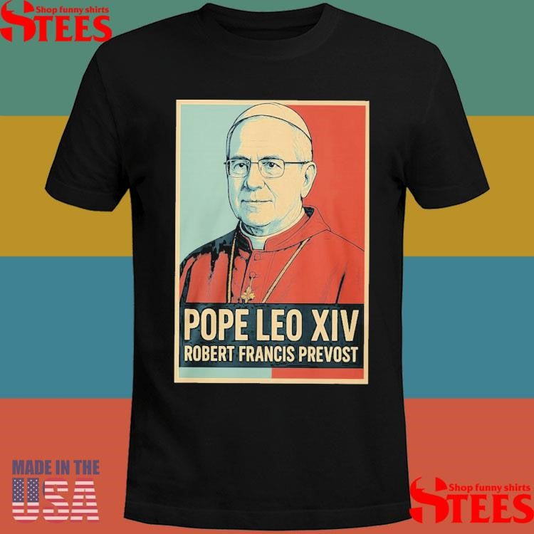 Pope Leo Xiv Robert Francis Prevost Shirts