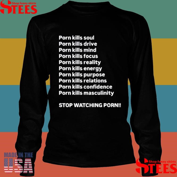 Porn Kills Soul Drive Mind Focus Reality Stop Watching Porn T-shirt