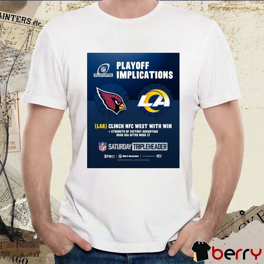 Poster Arizona Cardinals Vs Los Angeles Rams NFL Playoff Implications LAR Clinch NFC West With Win t-shirt