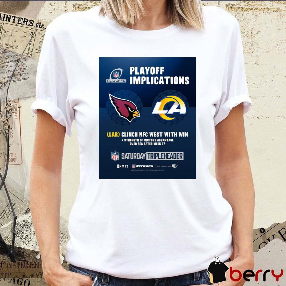 Poster Arizona Cardinals Vs Los Angeles Rams NFL Playoff Implications LAR Clinch NFC West With Win t-shirt