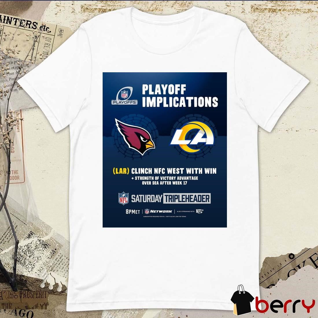 Poster Arizona Cardinals Vs Los Angeles Rams NFL Playoff Implications LAR Clinch NFC West With Win t-shirt