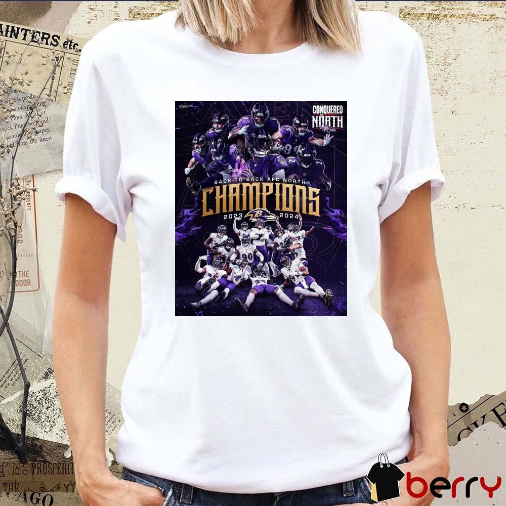 Poster Baltimore Ravens NFL Back To Back AFC North 2023-2024 Conquered The North t-shirt