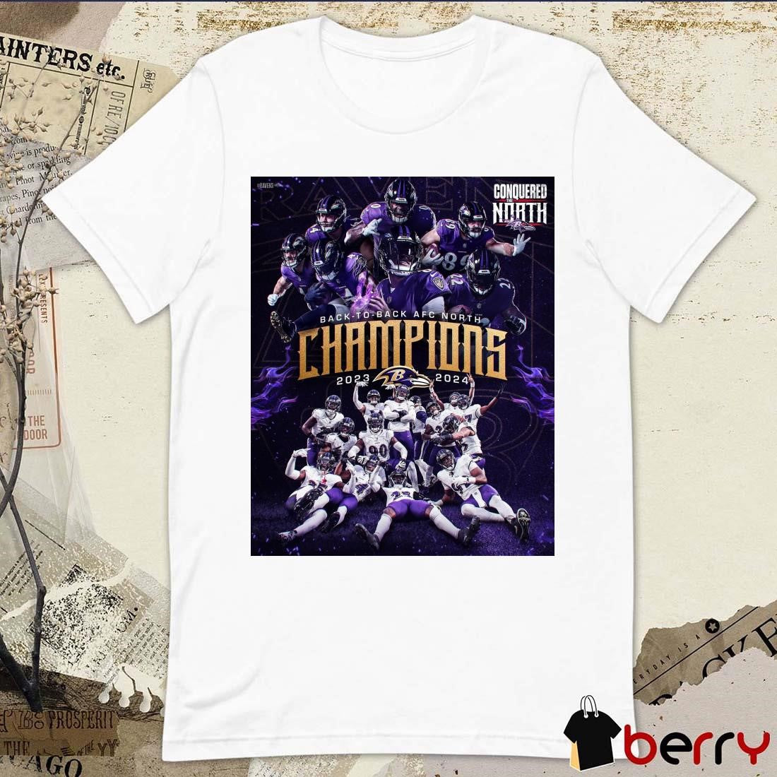 Poster Baltimore Ravens NFL Back To Back AFC North 2023-2024 Conquered The North t-shirt