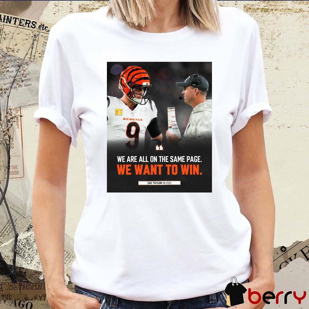 Poster Cincinnati Bengals Zac Taylor On 2025 We Are All On The Same Page We Want To Win t-shirt