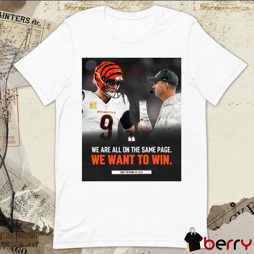 Poster Cincinnati Bengals Zac Taylor On 2025 We Are All On The Same Page We Want To Win t-shirt
