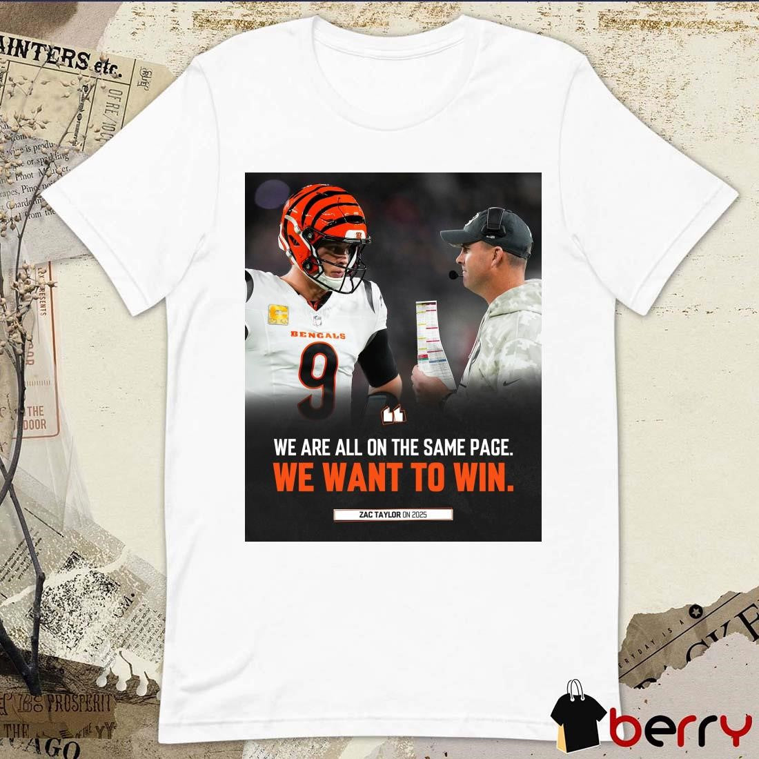 Poster Cincinnati Bengals Zac Taylor On 2025 We Are All On The Same Page We Want To Win t-shirt
