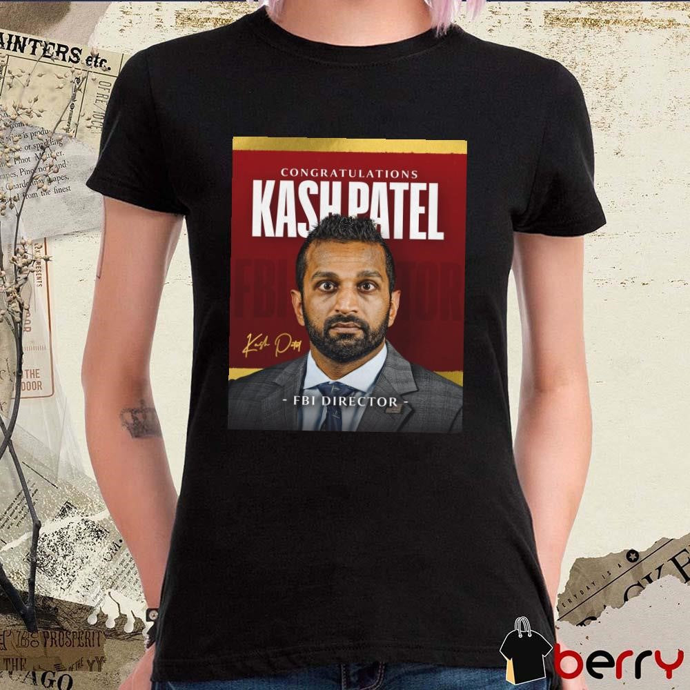 Poster Congratulations Kash Patel Has ly Been Confirmed As FBI Director Signature t-shirt