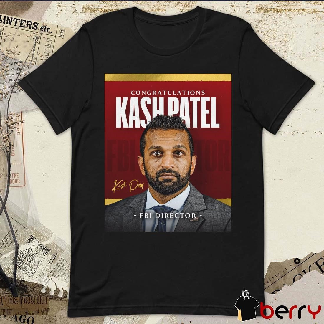 Poster Congratulations Kash Patel Has ly Been Confirmed As FBI Director Signature t-shirt