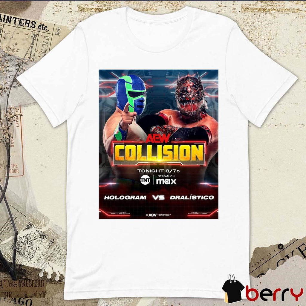Poster Final AEW Collision Hologram vs. Dralístico Announced For This Saturday’s Collision Mả 8 2025 t-shirt