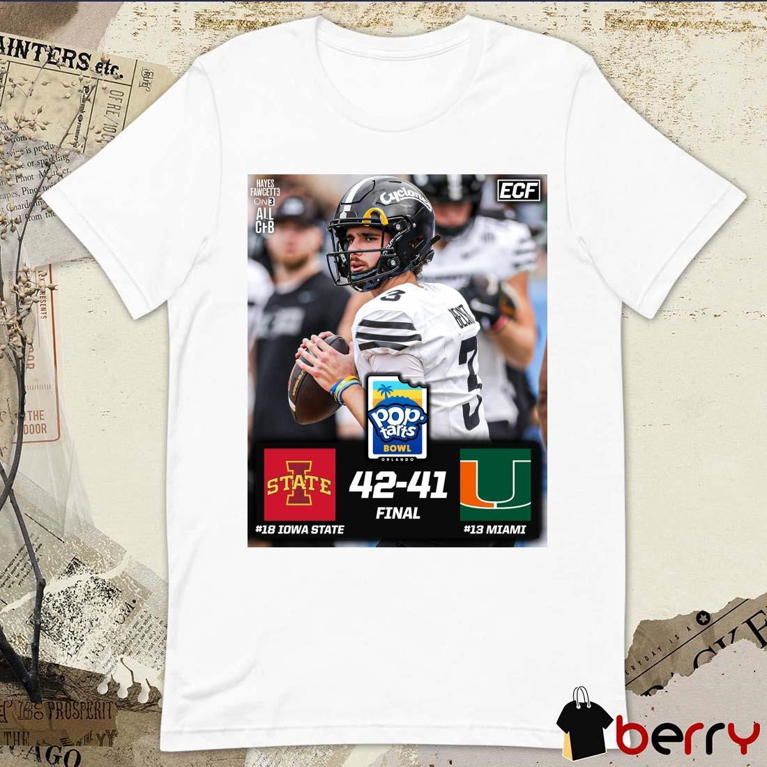Poster Final No 18 Iowa State Cyclones Vs No 13 Miami Hurricanes 42 -41 Score Pop-Tarts Bowl 2024 t-shirt
