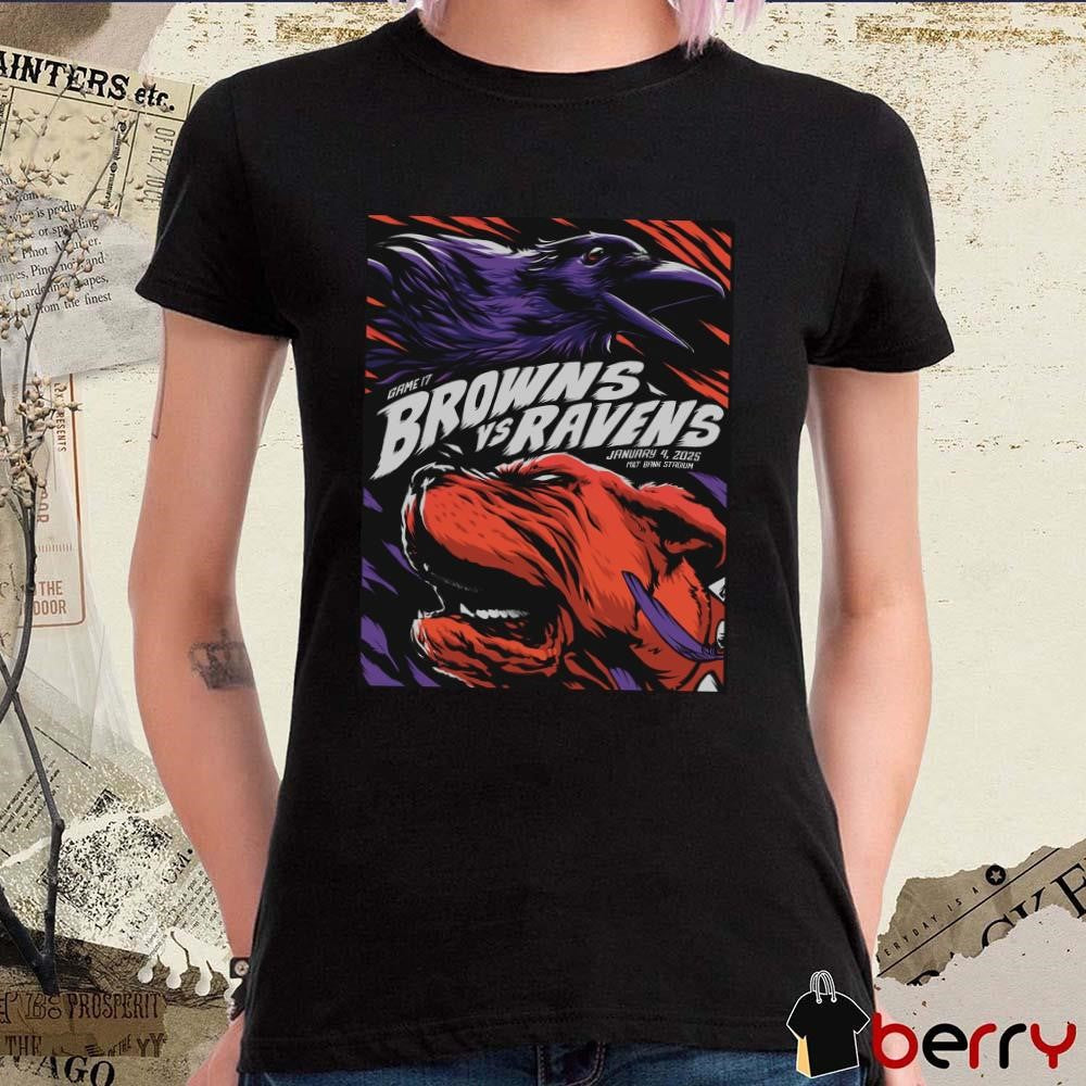Poster Game 17 Cleveland Browns Vs Baltimore Ravens January 4 2025 M&T Bank Stadium On Deck t-shirt