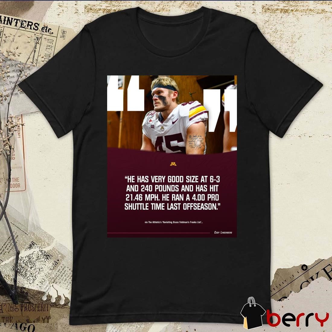 Poster Gophers football Cody Lindenberg He Has Very Good Size At 6-3 And 240 Pounds And Has Hit 21.46 Mph t-shirt