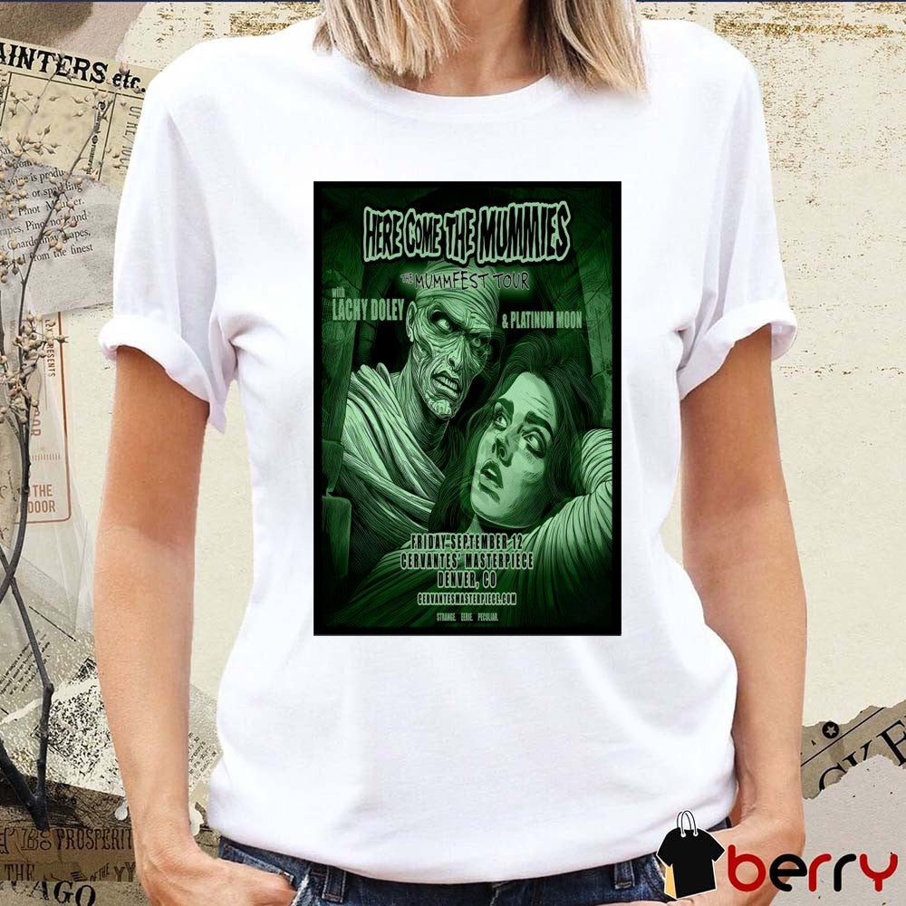 Poster Here Come The Mummies Cervantes’ Ballroom In Denver CO September 12 2025 t-shirt