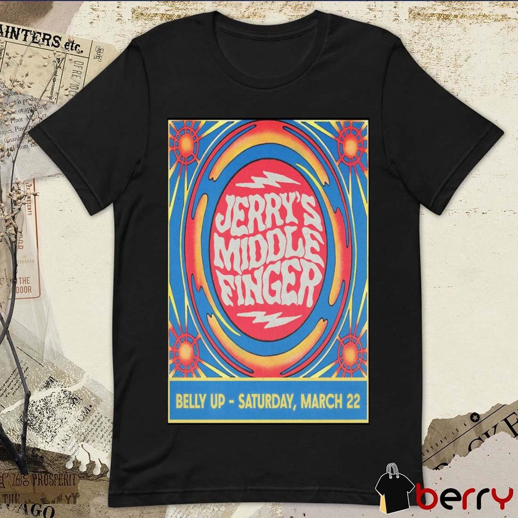 Poster Jerry’s Middle Finger Belly Up in Solana Beach CA March 22 2025 t-shirt