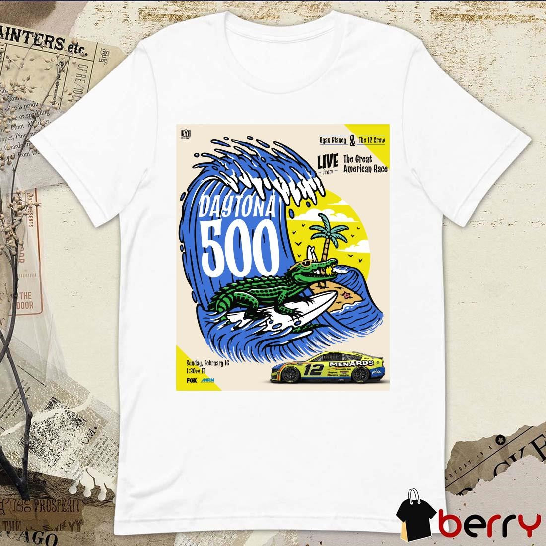 Poster NASCAR Daytona 500 Ryan Blaney and The 12 Crew Live From The Great American Race February 16 t-shirt