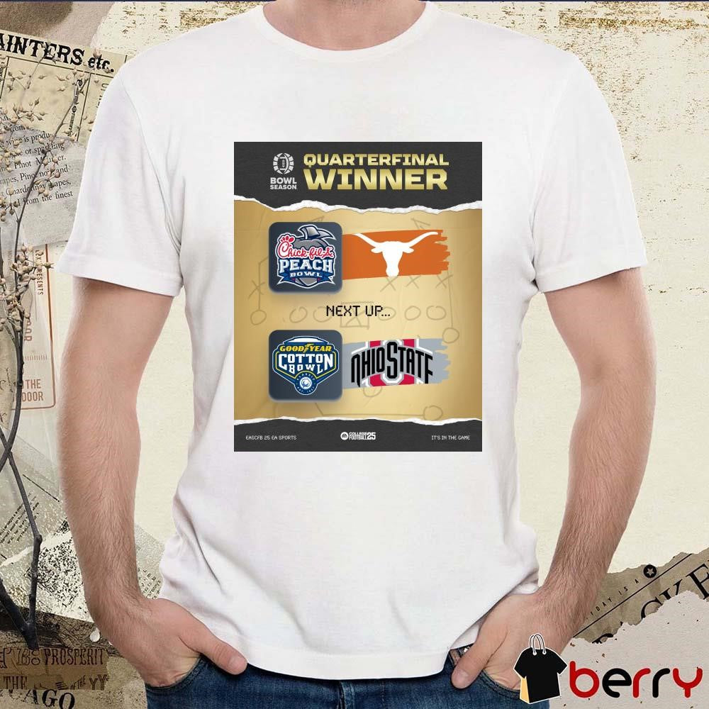 Poster Quarterfinal Winner Chick-Fil-A Peach Bowl Texas Longhorns Next Up Goodyear Cotton Bowl Ohio State Buckeyes 2025 t-shirt