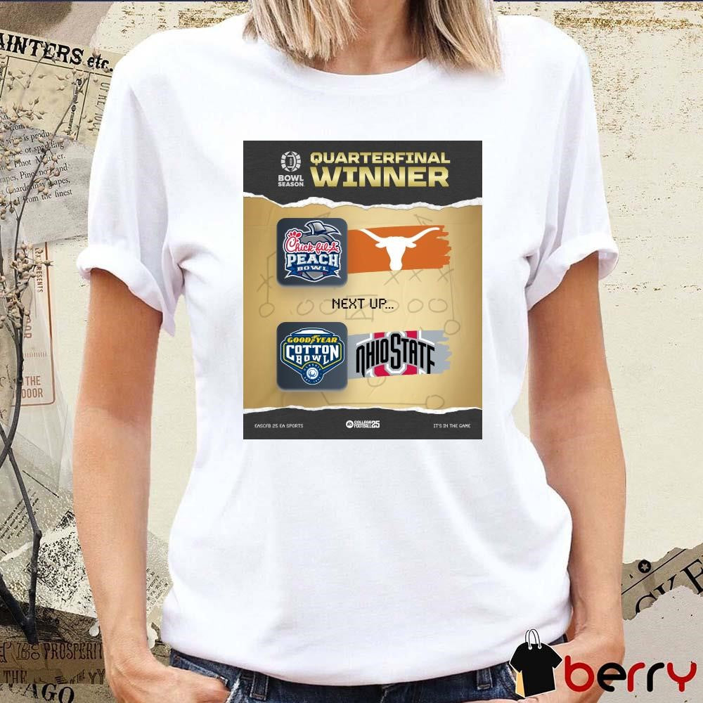 Poster Quarterfinal Winner Chick-Fil-A Peach Bowl Texas Longhorns Next Up Goodyear Cotton Bowl Ohio State Buckeyes 2025 t-shirt