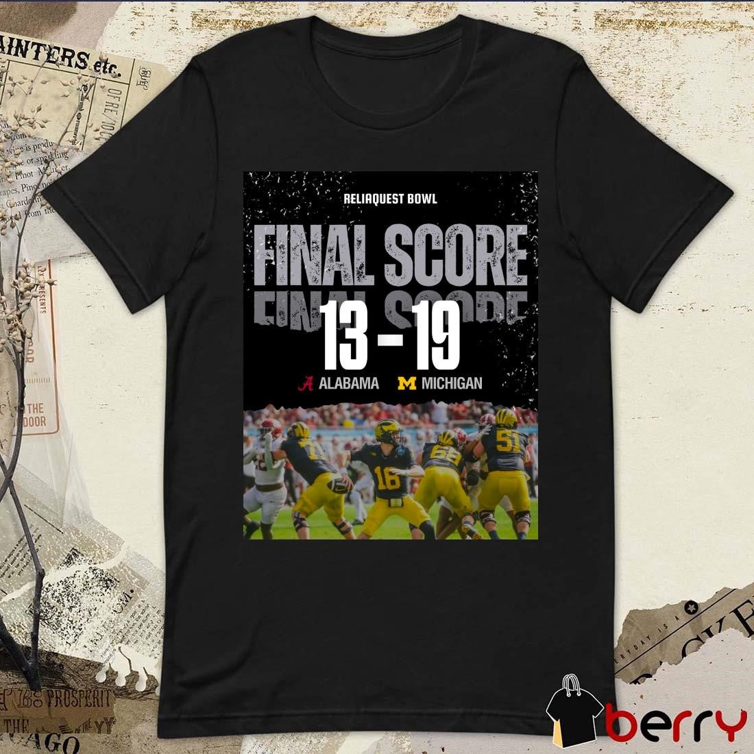 Poster ReliaQuest Bowl Michigan Wolverines win Alabama Crimson Tide Final Score 13-19 t-shirt