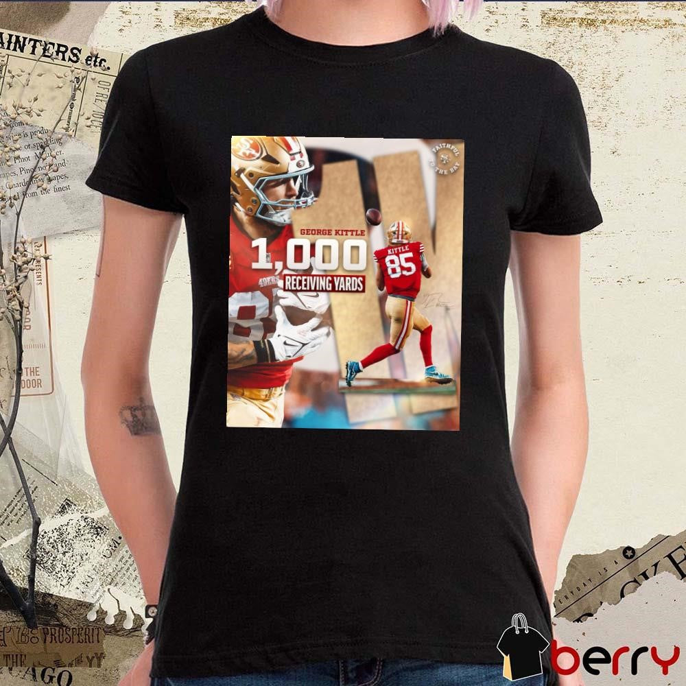 Poster San Francisco 49ers George Kittle 1000 Receiving Yards Faithful To The Bay Signature t-shirt