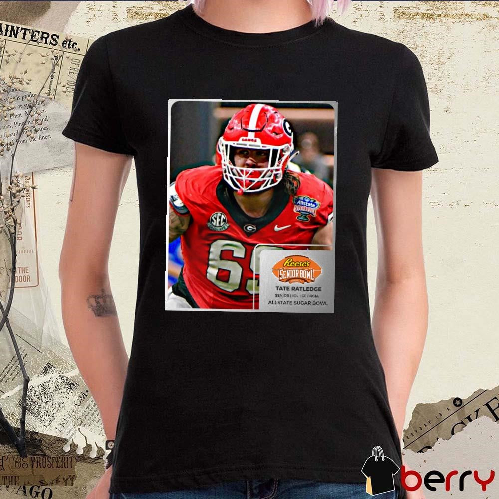 Poster Tate Ratledge Georgia Bulldogs Football Senior IOL Reese’s Senior Bowl Allstate Sugar Bowl t-shirt