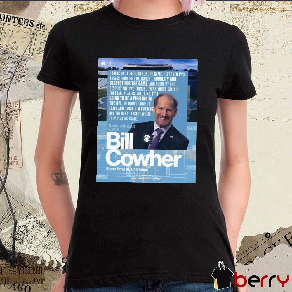 Poster UNC Football Bill Cowher Super Bowl XL Champion I Think He’ll Be Good For The Game t-shirt