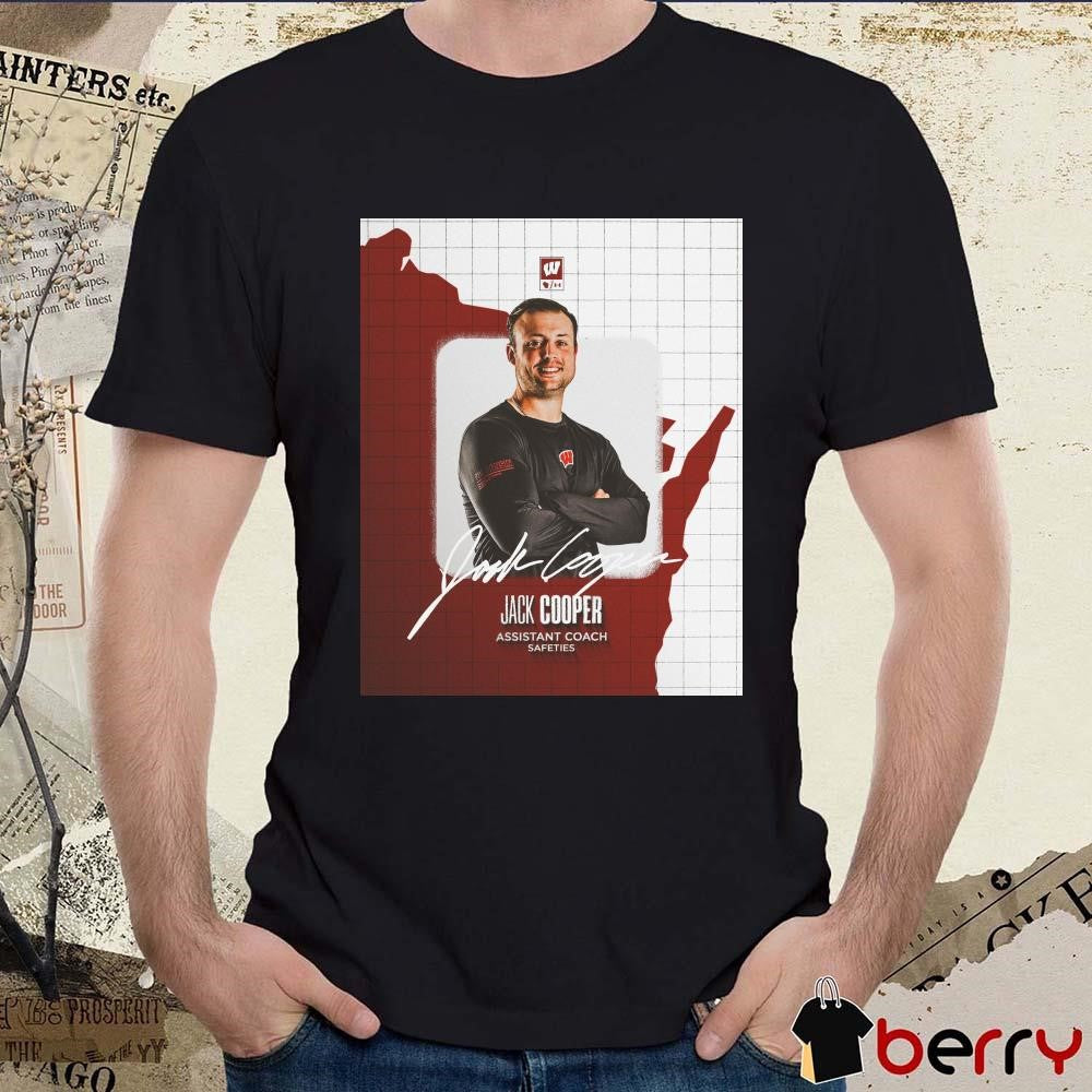 Poster Wisconsin Badgers Football Jack Cooper Assistant Coach Safeties Signature t-shirt