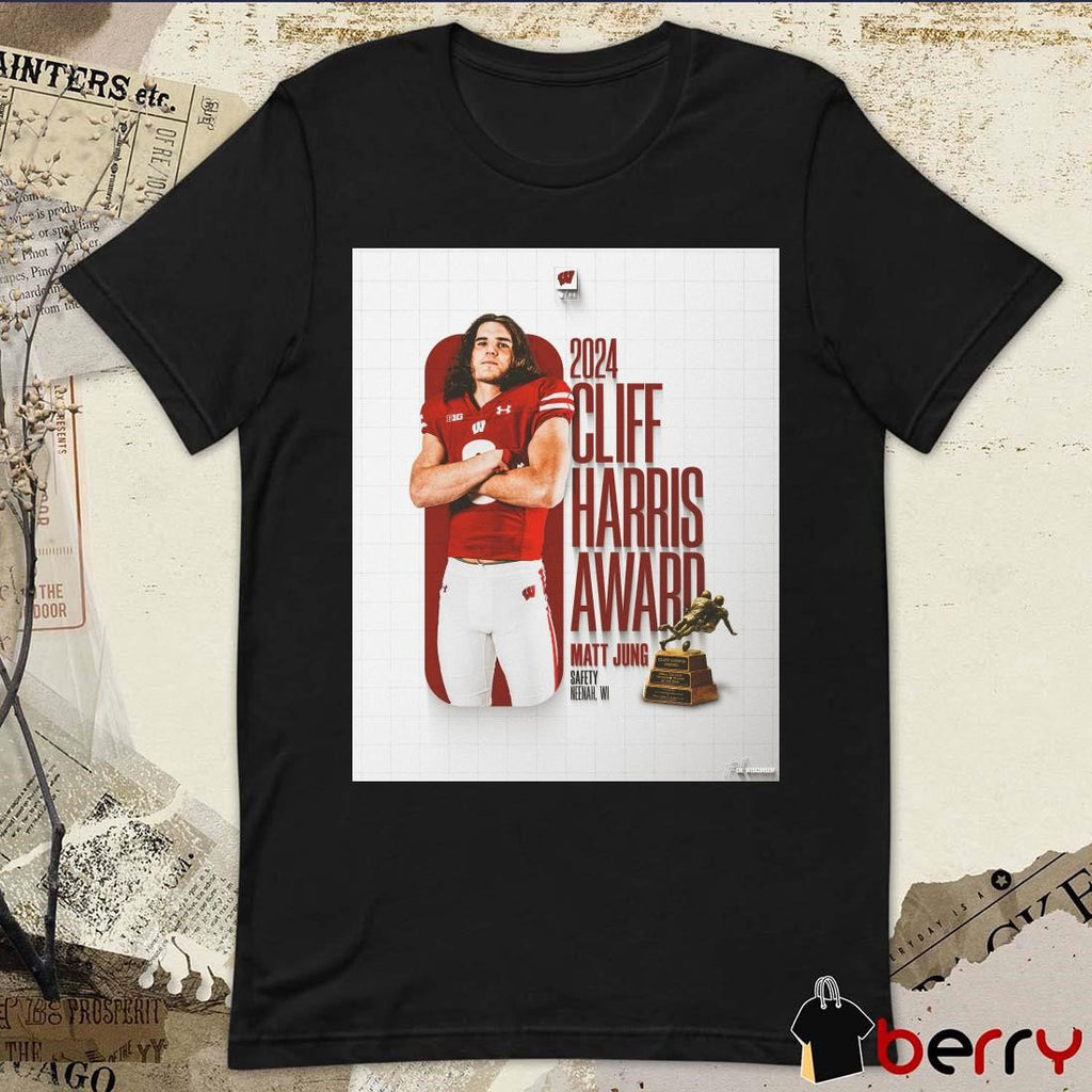Poster Wisconsin Badgers Football Matt Jung Safety Neenah WI 2024 Cliff Harris Award t-shirt