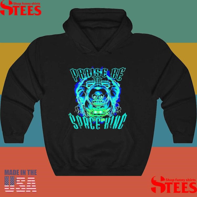 Praise Be Space King T-shirt