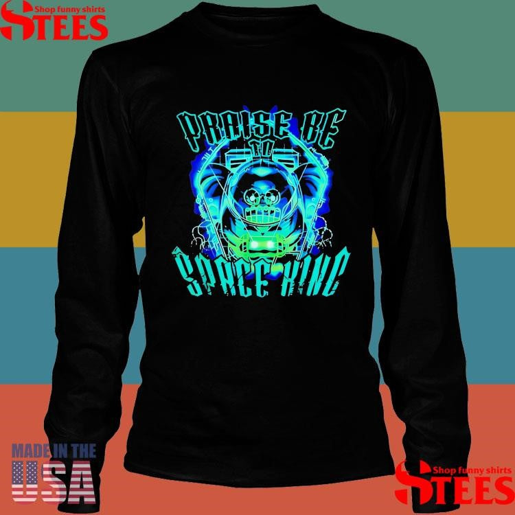 Praise Be Space King T-shirt