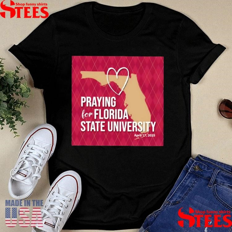 Pray For Florida State University April 17 2025 Shirts