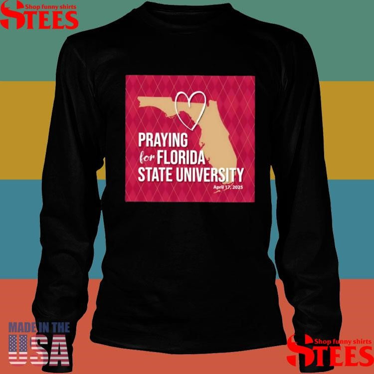 Pray For Florida State University April 17 2025 Shirts