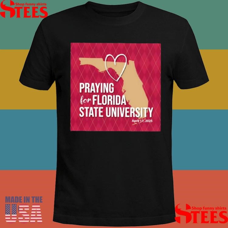 Pray For Florida State University April 17 2025 Shirts