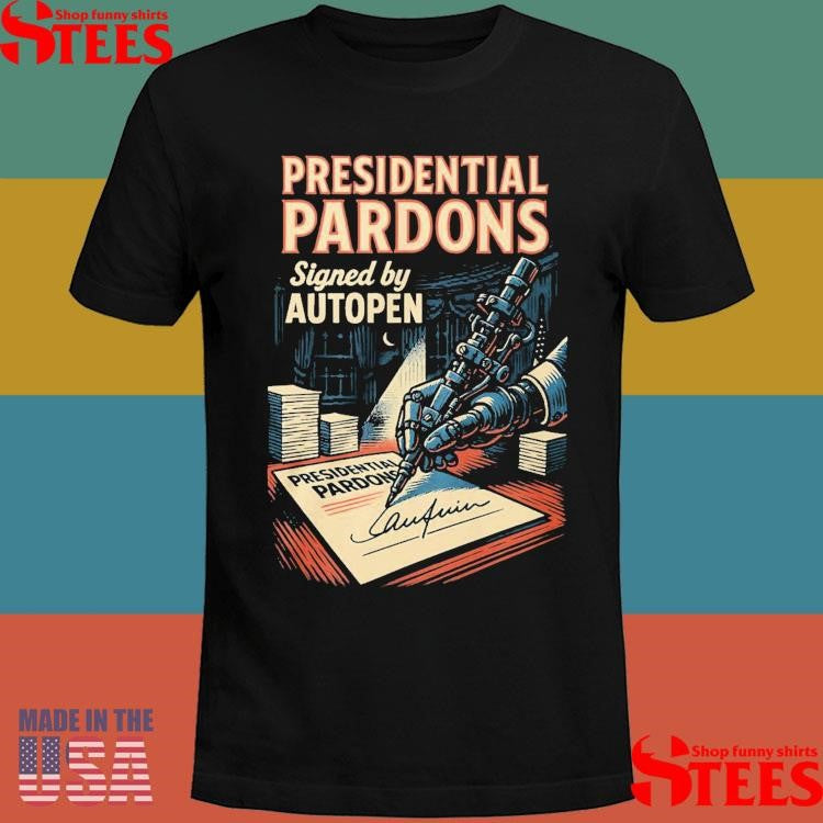 Presidential Pardons Signed By Autopen Scandal T-shirt
