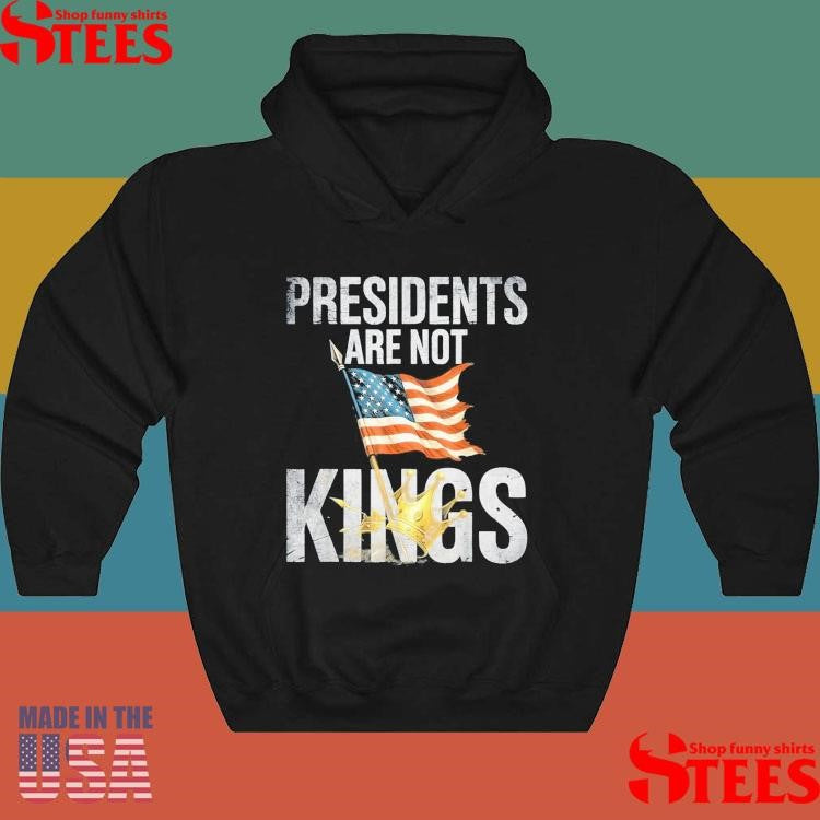 Presidents Are Not Kings No Kings In America T-shirt