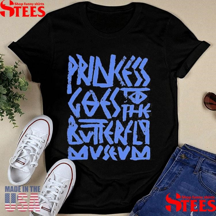 Princess Goes To The Butterfly Museum T-Shirts