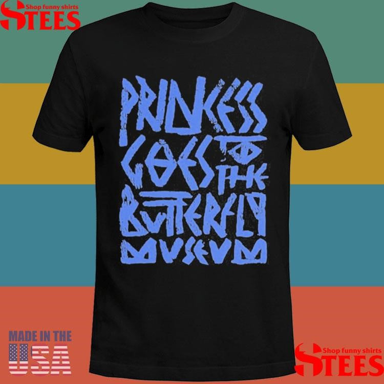 Princess Goes To The Butterfly Museum T-Shirts