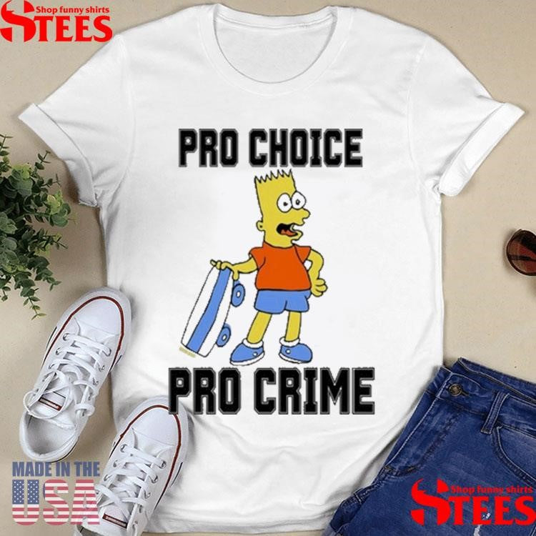 Pro Choice Pro Crime Shirts