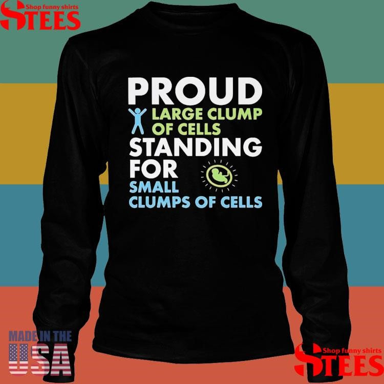 Proud Large Clump Of Cells Standing For Small T-shirt