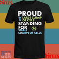 Proud Large Clump Of Cells Standing For Small T-shirt