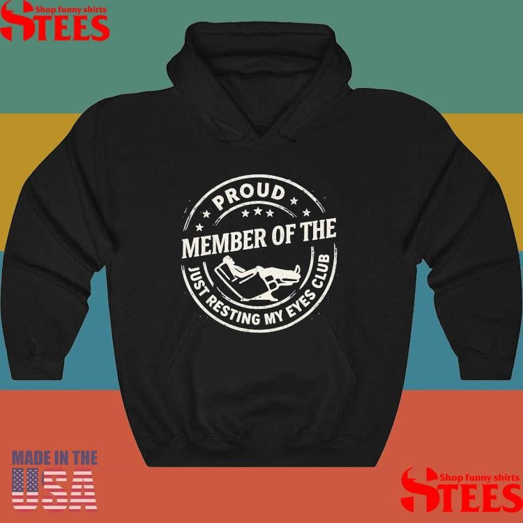 Proud Member Of The Just Resting My Eyes Club T-shirt