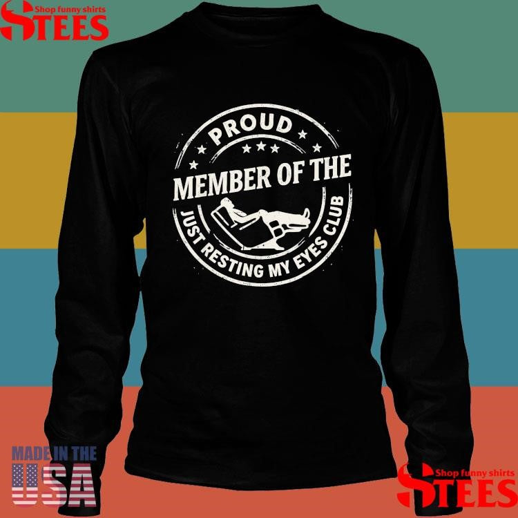 Proud Member Of The Just Resting My Eyes Club T-shirt